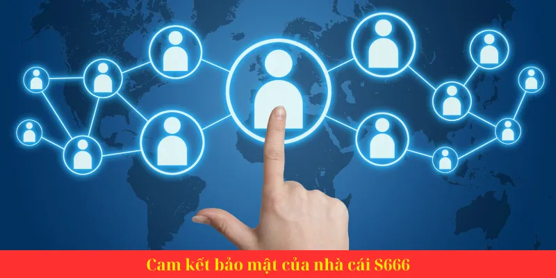 Cam kết bảo mật của nhà cái S666