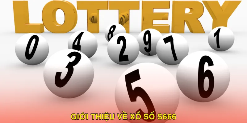 Giới thiệu về xổ số S666