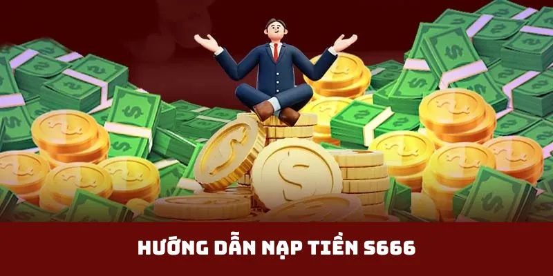Hướng dẫn nạp tiền S666