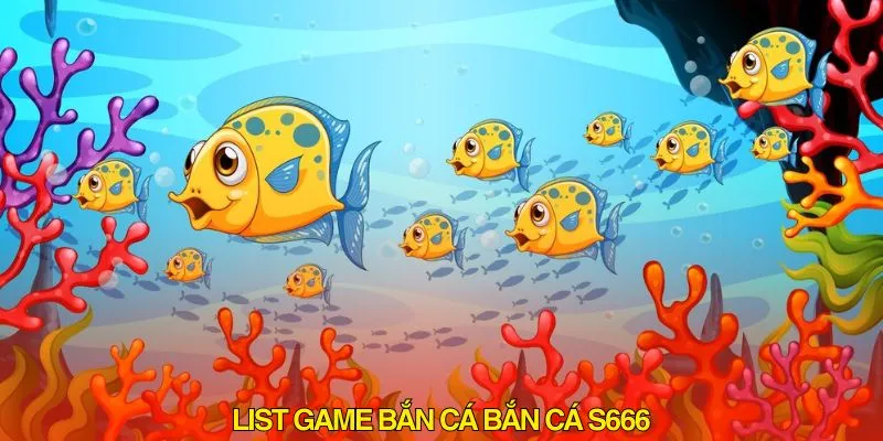 List game đình đám tại sảnh bắn cá S666