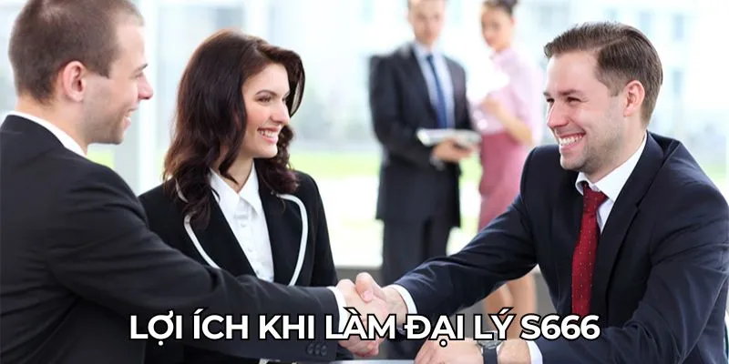 Lợi ích khi làm đại lý S666
