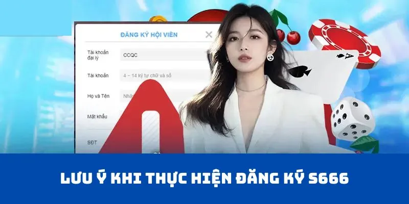 Lưu ý khi thực hiện đăng ký S666