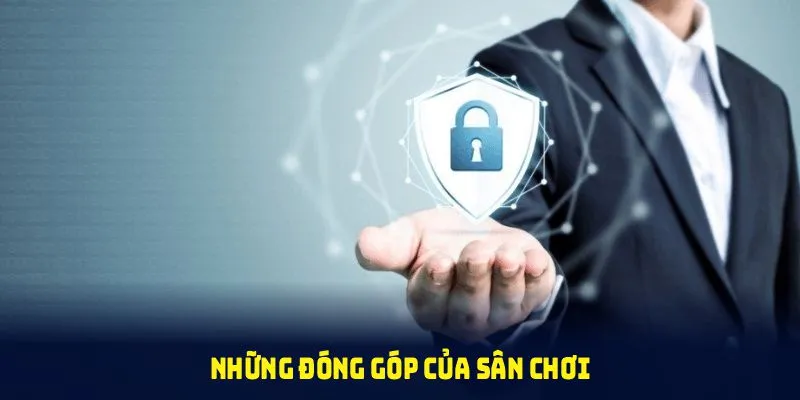 Những đóng góp của sân chơi trong chính sách bảo mật S666