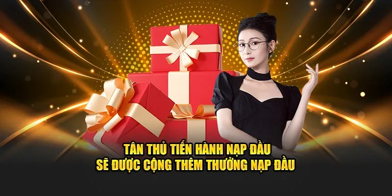 Tân thủ tiến hành nạp đầu sẽ được cộng thêm thưởng nạp đầu