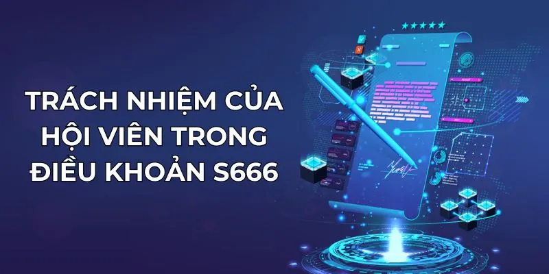 Trách nhiệm của hội viên trong điều khoản S666