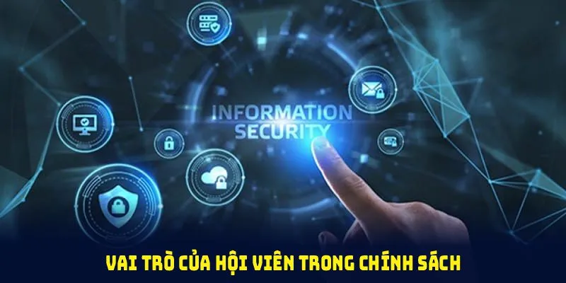Vai trò của hội viên trong chính sách bảo mật S666