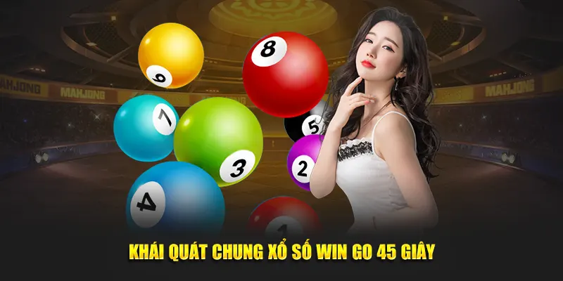 Khái quát chung xổ số Win go 45 giây