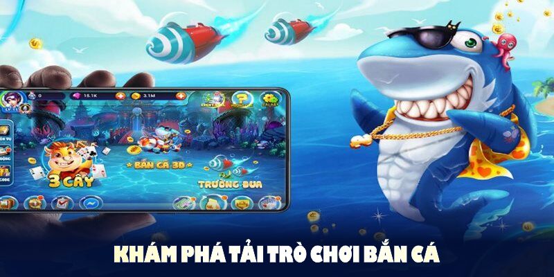 Khám phá tải trò chơi bắn cá để thấy nhiều tính năng độc đáo