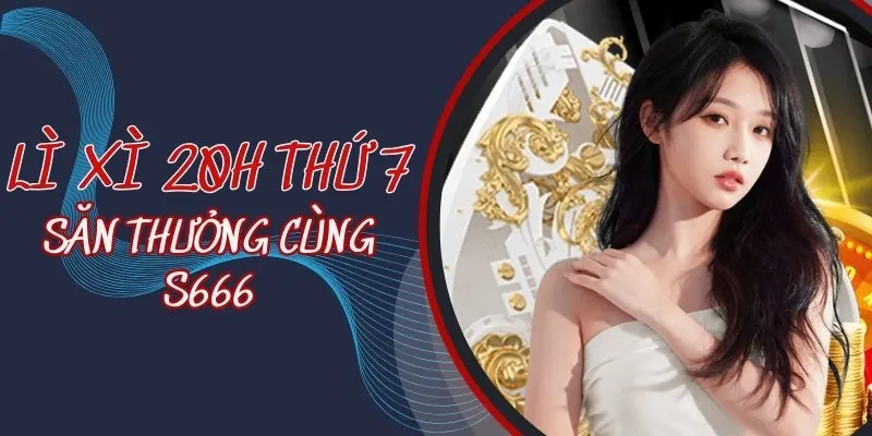Lì xì 20h thứ 7