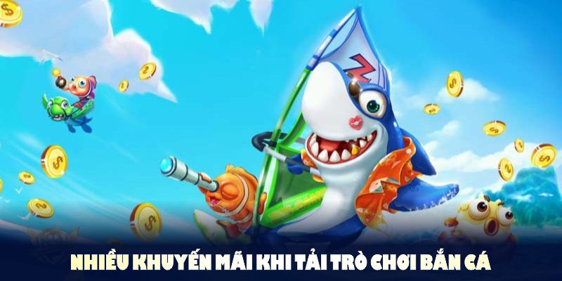 Nhiều khuyến mãi khi tải trò chơi bắn cá trở thành nguồn động lực