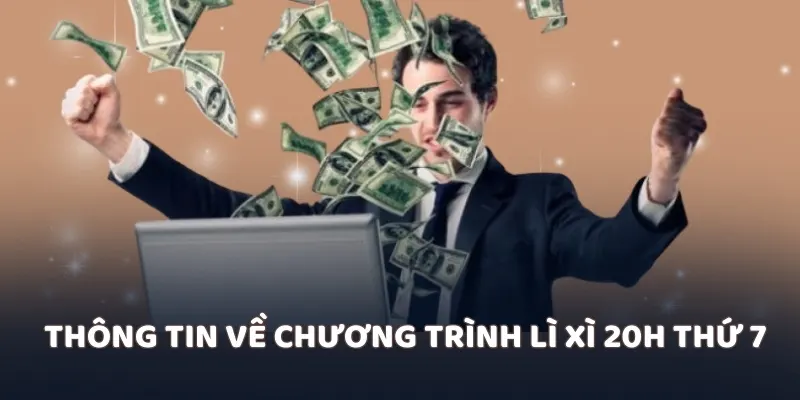 Thông tin về chương trình Lì xì 20h thứ 7