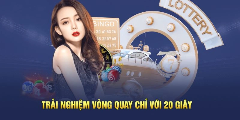 Trải nghiệm vòng quay chỉ với 20 giây