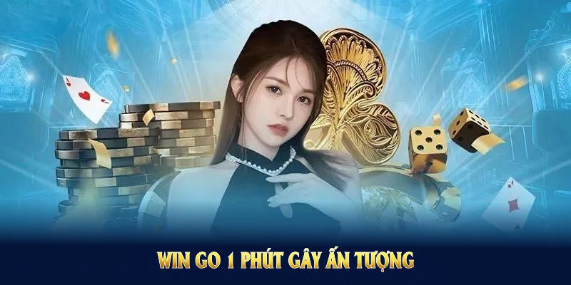 WIN GO 1 Phút gây ấn tượng bởi nhịp độ nhanh